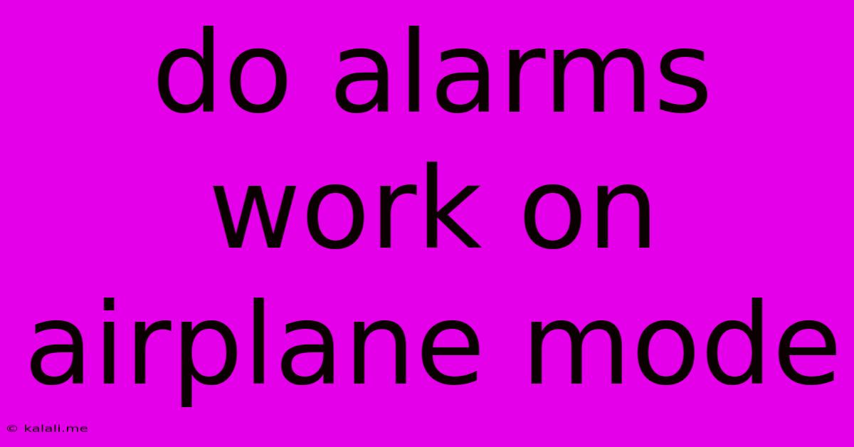 Do Alarms Work On Airplane Mode