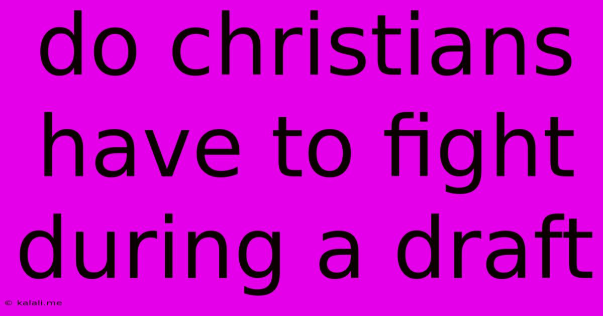Do Christians Have To Fight During A Draft