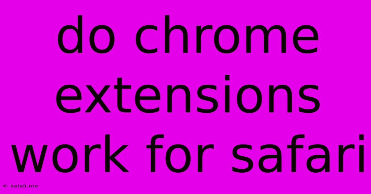 Do Chrome Extensions Work For Safari