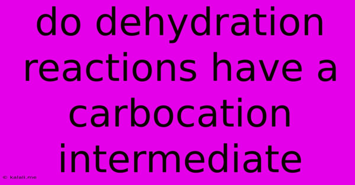 Do Dehydration Reactions Have A Carbocation Intermediate