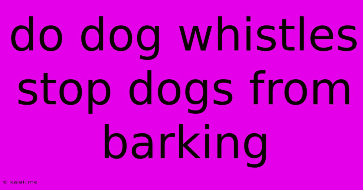 Do Dog Whistles Stop Dogs From Barking
