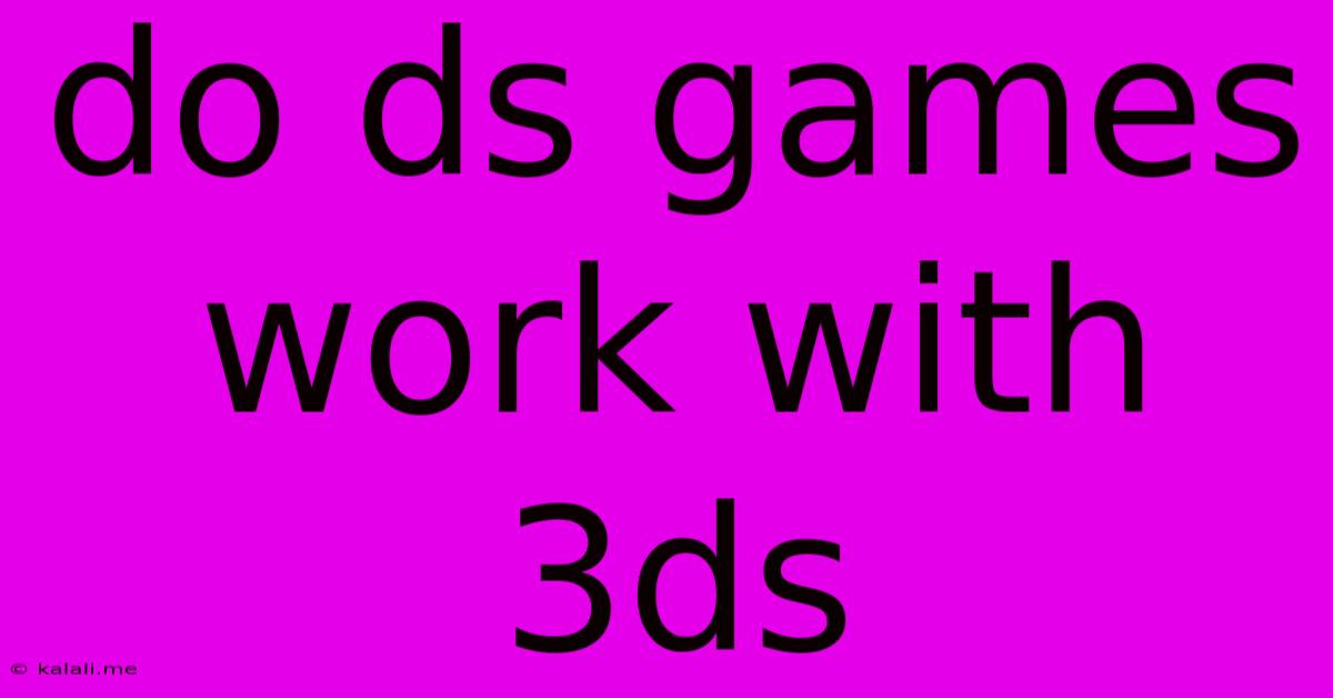 Do Ds Games Work With 3ds