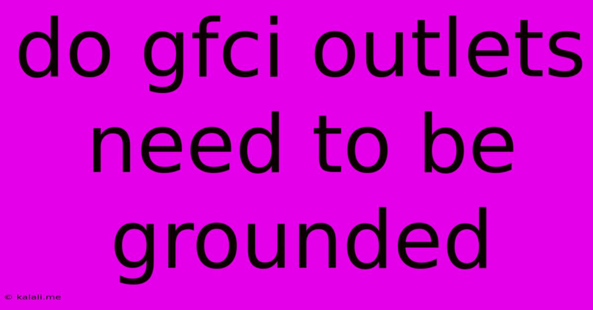 Do Gfci Outlets Need To Be Grounded