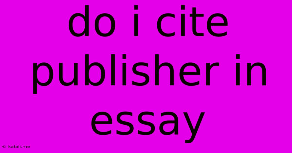 Do I Cite Publisher In Essay