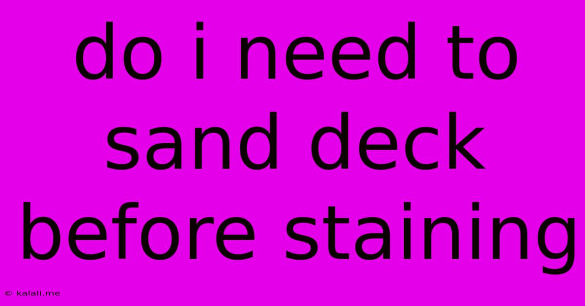 Do I Need To Sand Deck Before Staining