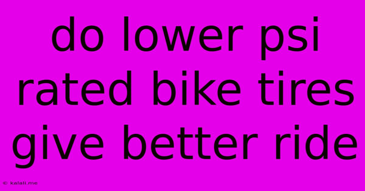 Do Lower Psi Rated Bike Tires Give Better Ride