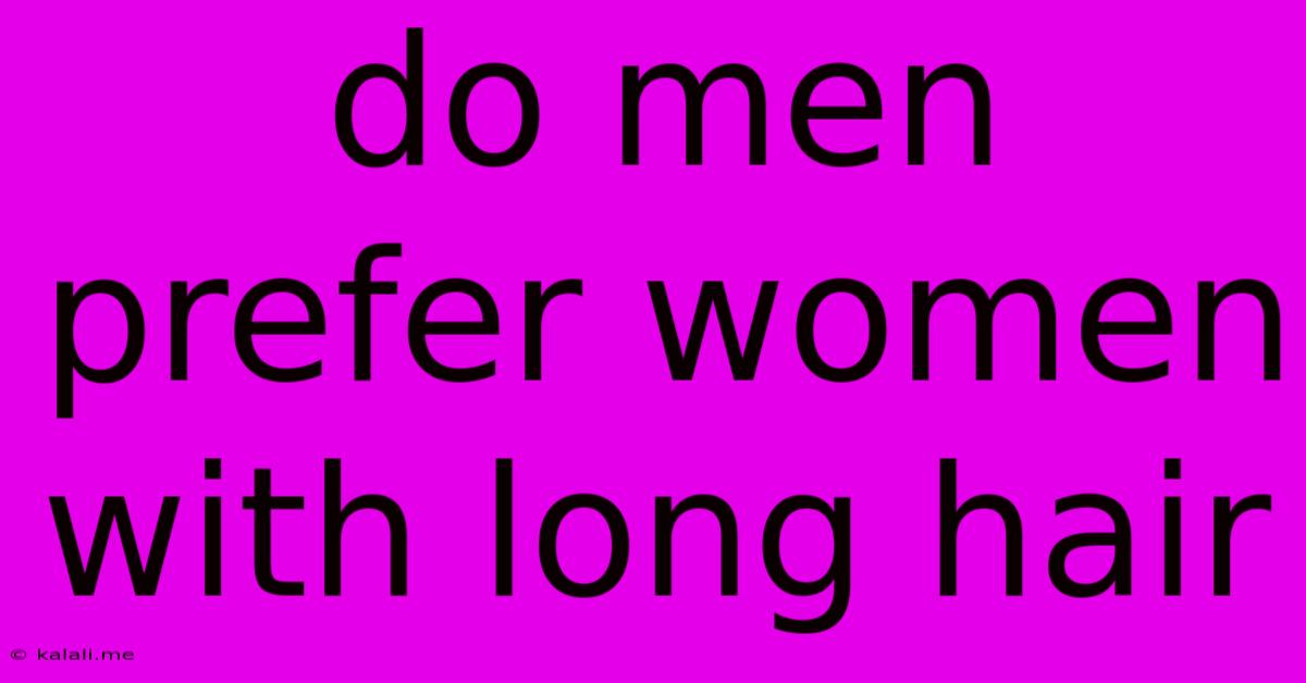 Do Men Prefer Women With Long Hair
