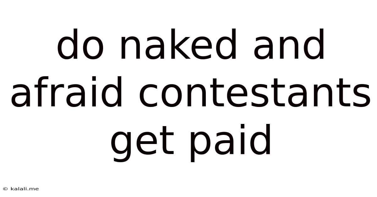 Do Naked And Afraid Contestants Get Paid