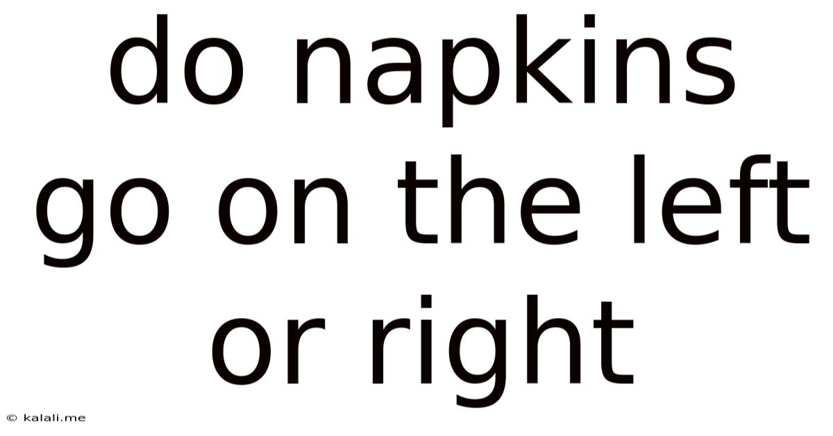 Do Napkins Go On The Left Or Right