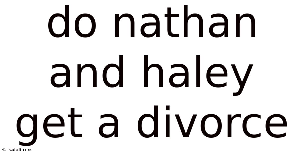 Do Nathan And Haley Get A Divorce