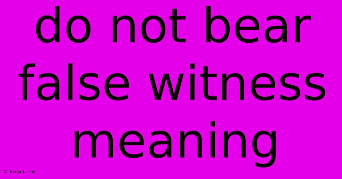 Do Not Bear False Witness Meaning