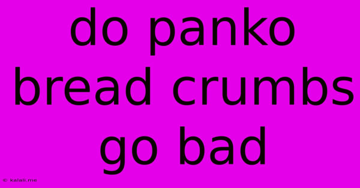 Do Panko Bread Crumbs Go Bad