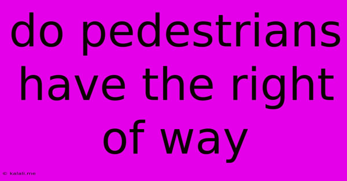 Do Pedestrians Have The Right Of Way