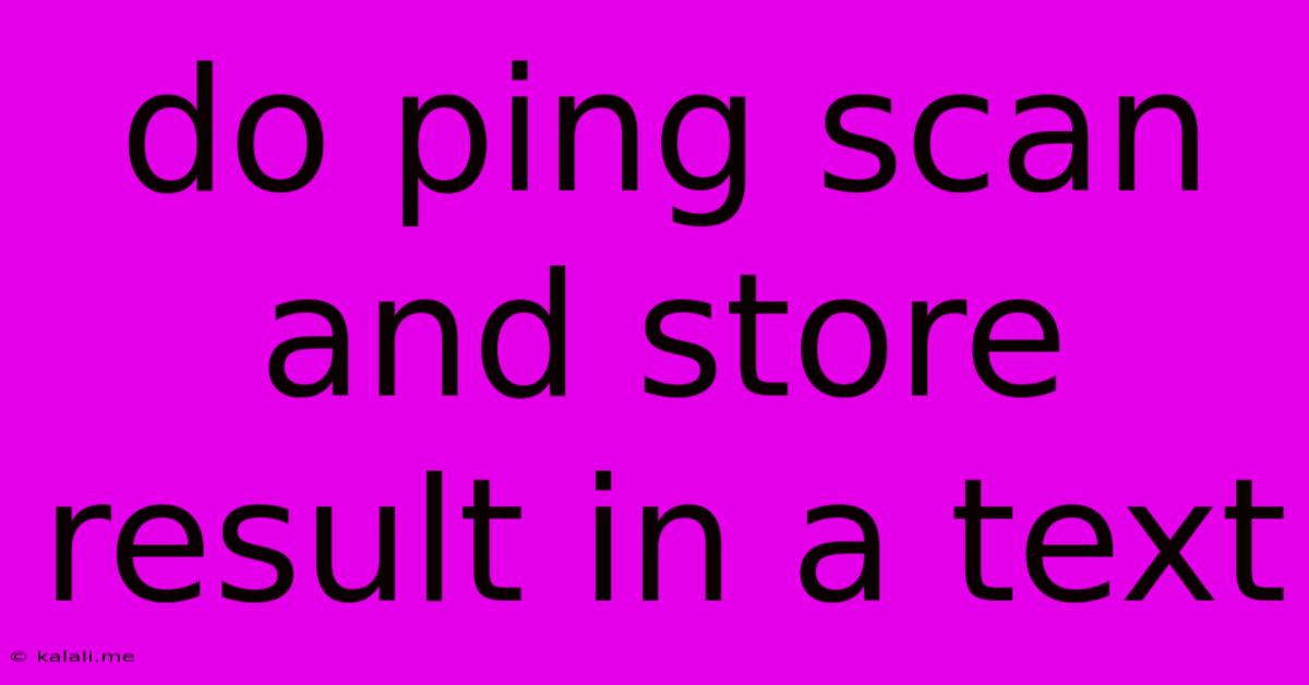 Do Ping Scan And Store Result In A Text