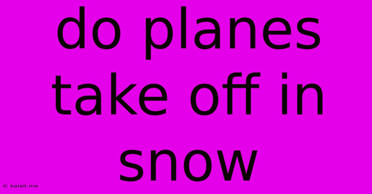 Do Planes Take Off In Snow