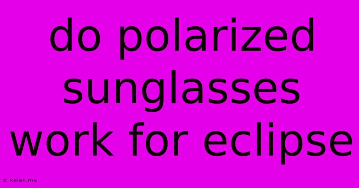Do Polarized Sunglasses Work For Eclipse