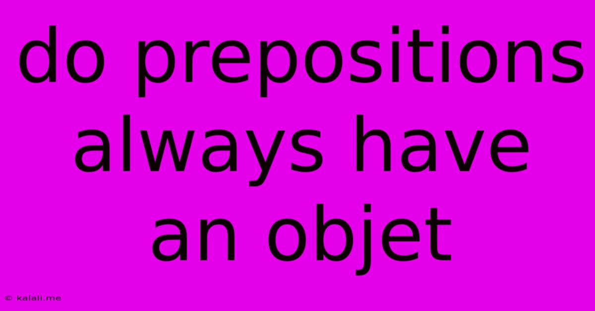 Do Prepositions Always Have An Objet