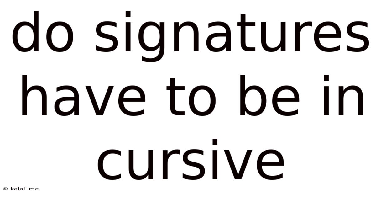 Do Signatures Have To Be In Cursive