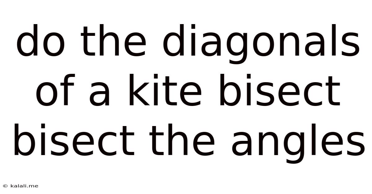 Do The Diagonals Of A Kite Bisect Bisect The Angles