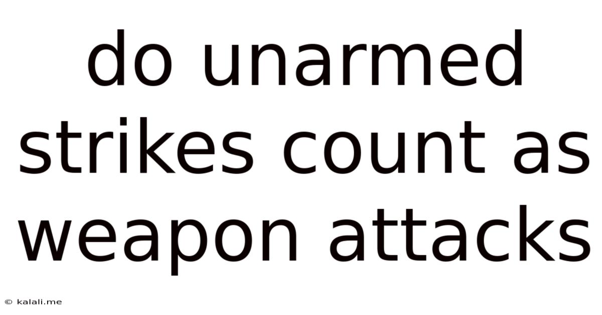 Do Unarmed Strikes Count As Weapon Attacks
