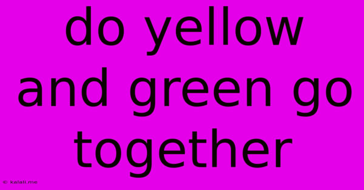 Do Yellow And Green Go Together