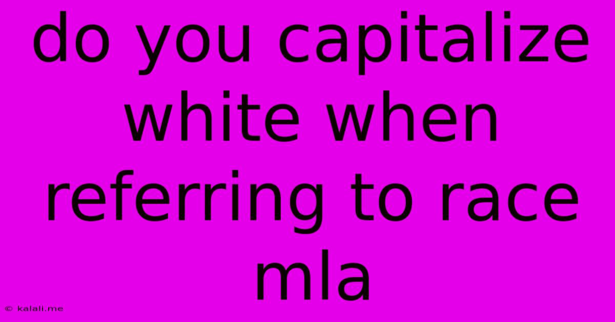 Do You Capitalize White When Referring To Race Mla