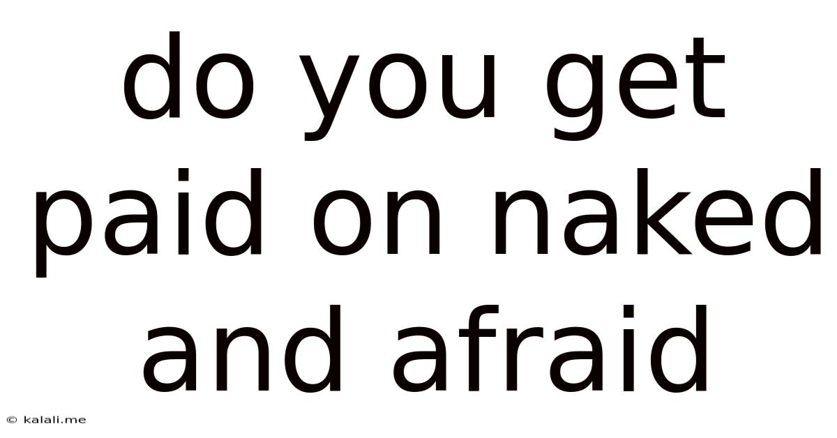 Do You Get Paid On Naked And Afraid