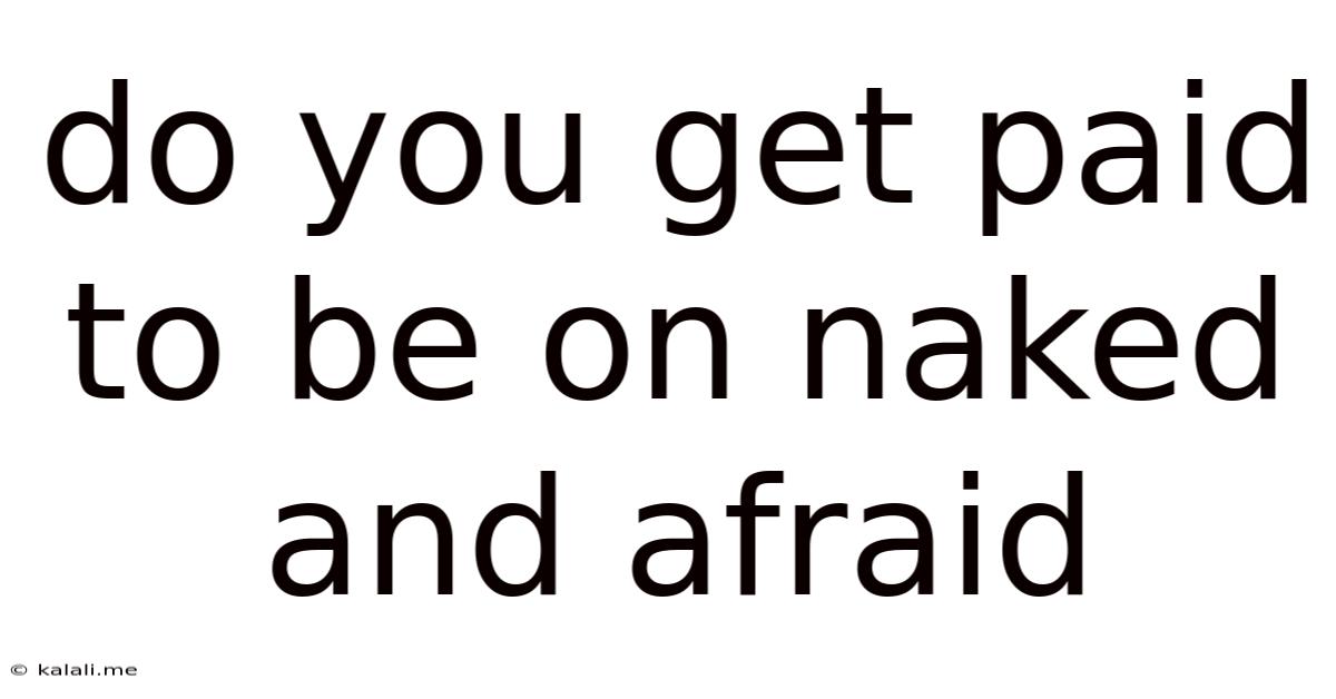 Do You Get Paid To Be On Naked And Afraid