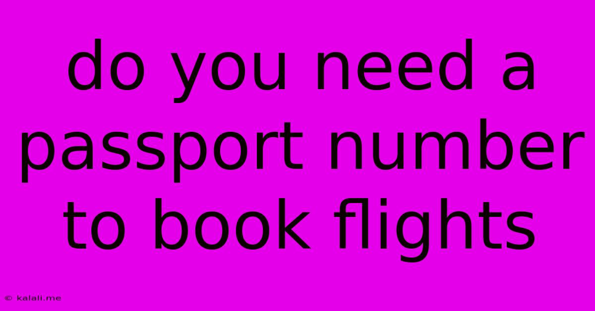 Do You Need A Passport Number To Book Flights