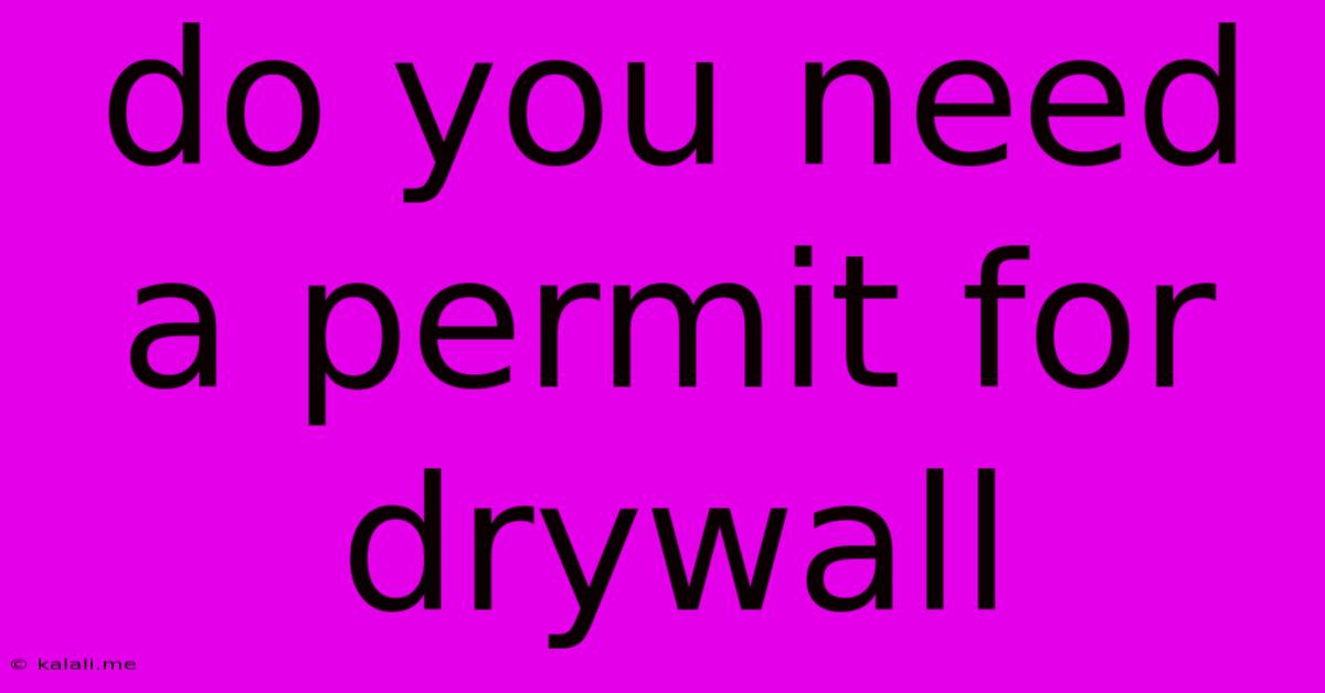Do You Need A Permit For Drywall