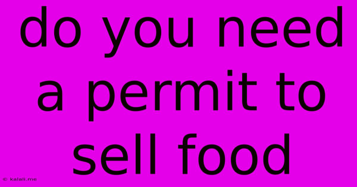 Do You Need A Permit To Sell Food