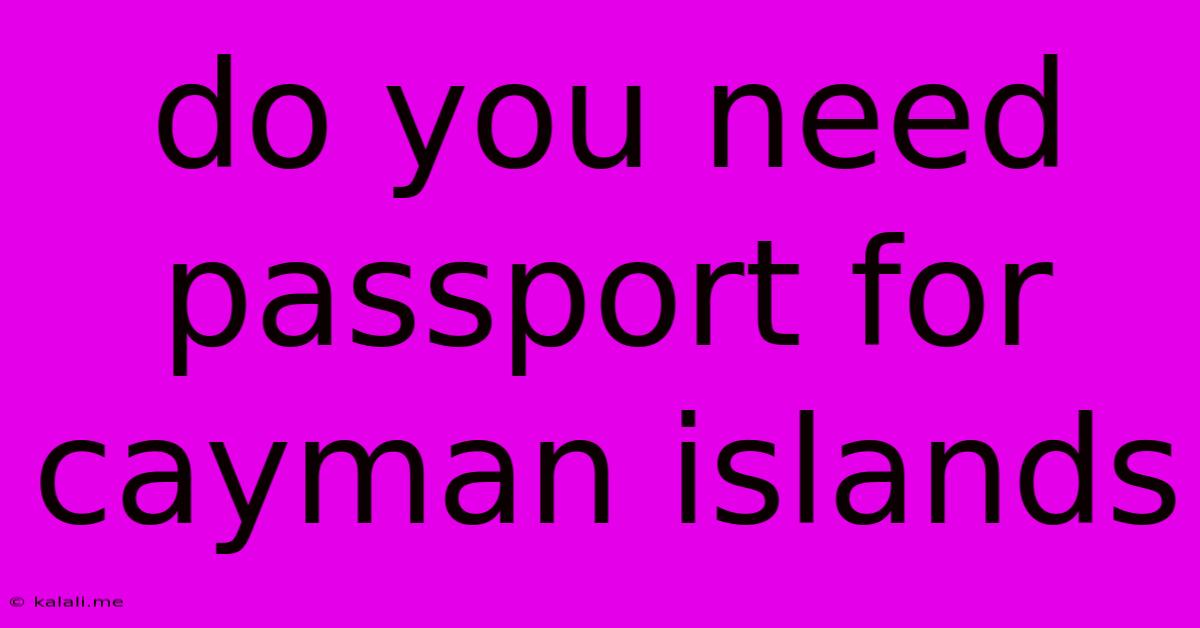 Do You Need Passport For Cayman Islands