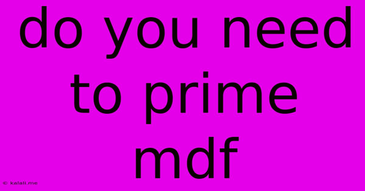 Do You Need To Prime Mdf