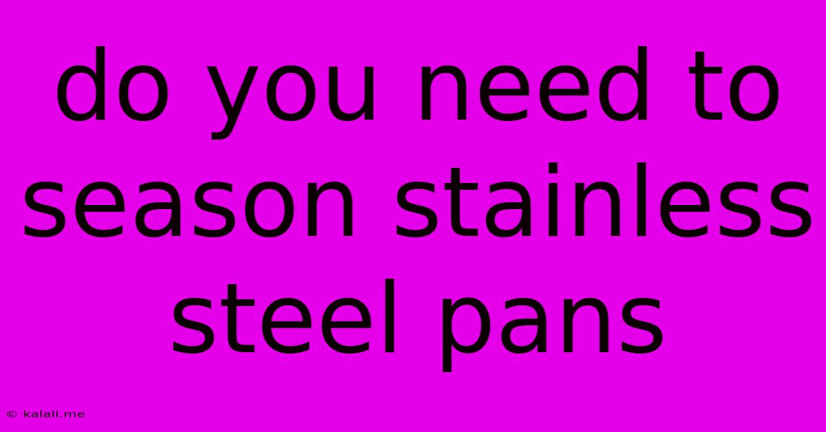 Do You Need To Season Stainless Steel Pans