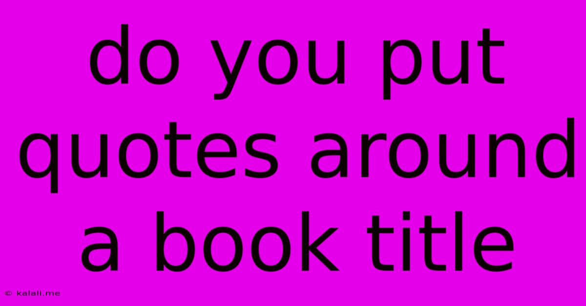 Do You Put Quotes Around A Book Title