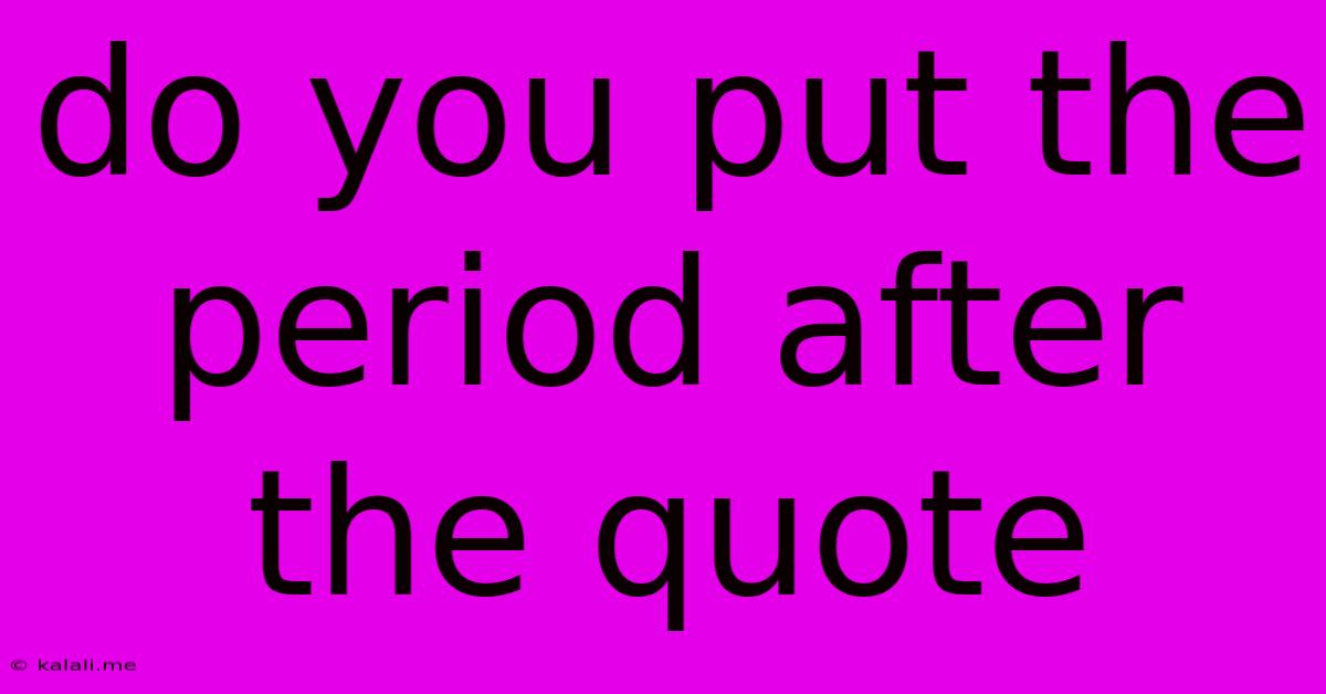 Do You Put The Period After The Quote