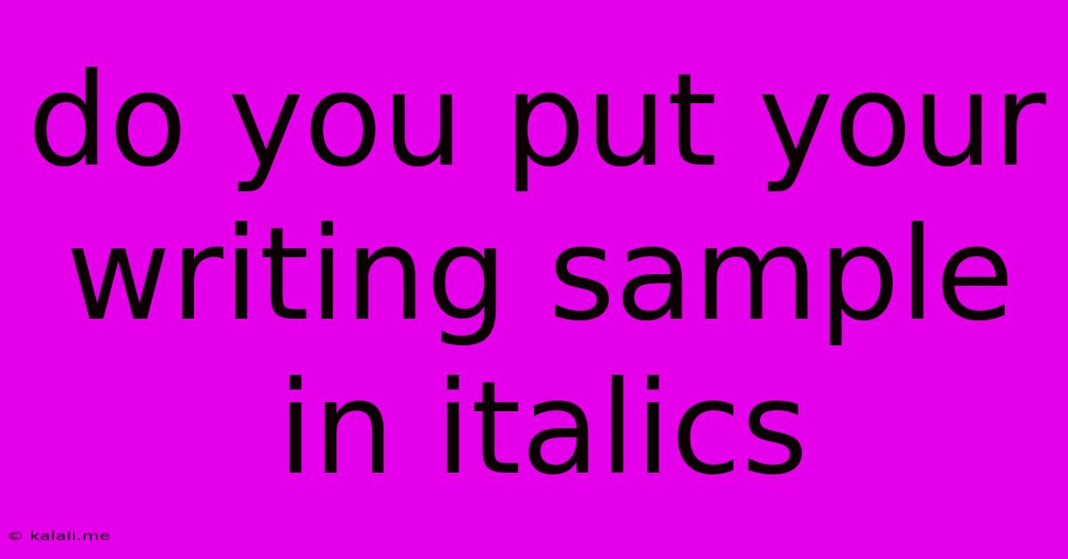 Do You Put Your Writing Sample In Italics