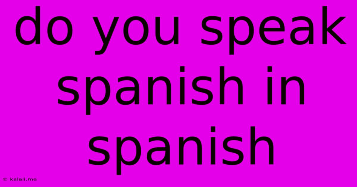 Do You Speak Spanish In Spanish
