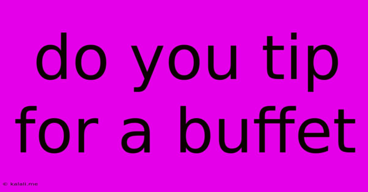 Do You Tip For A Buffet