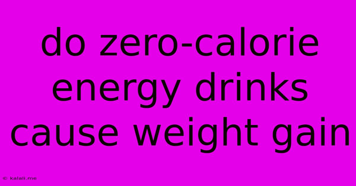 Do Zero-calorie Energy Drinks Cause Weight Gain