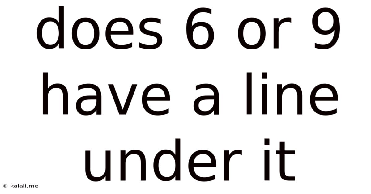Does 6 Or 9 Have A Line Under It