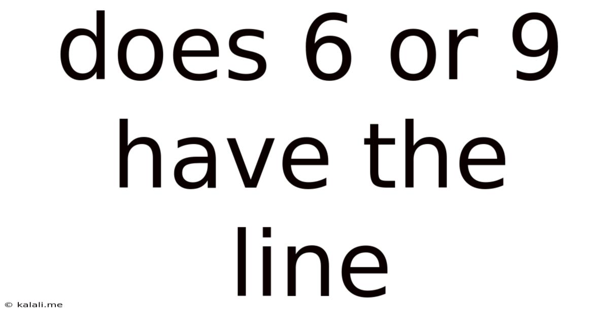 Does 6 Or 9 Have The Line