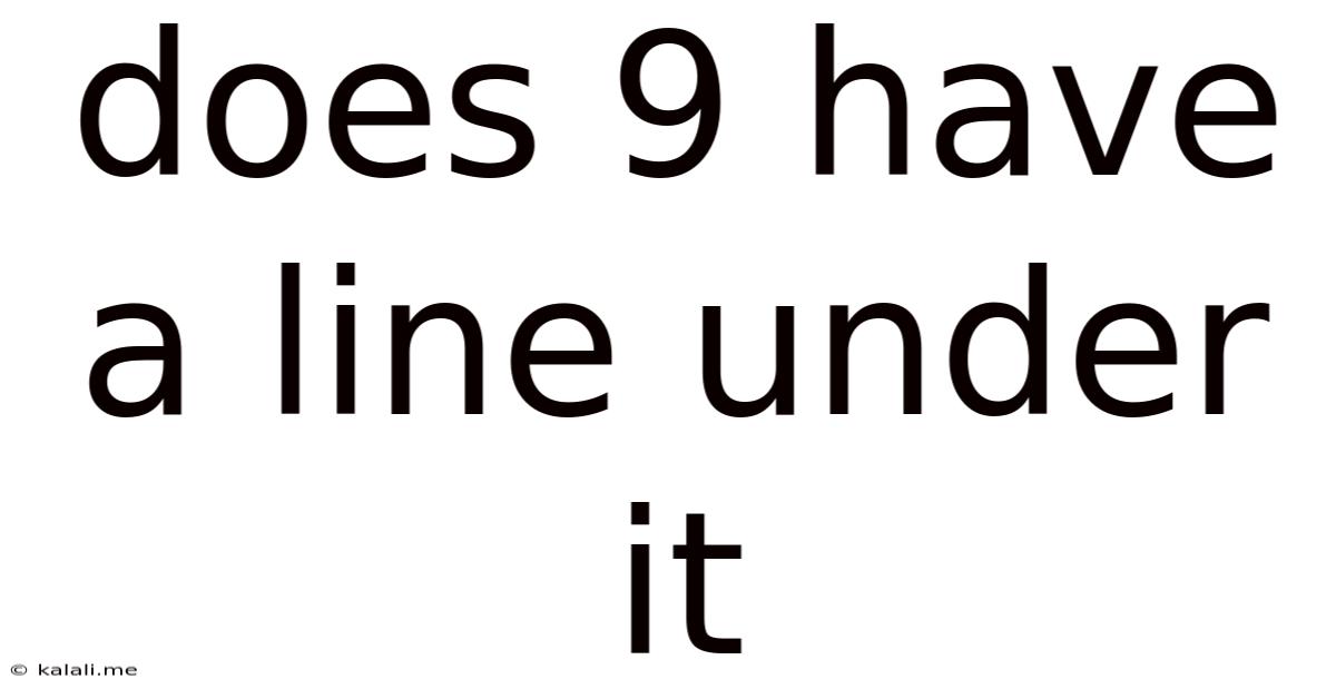 Does 9 Have A Line Under It