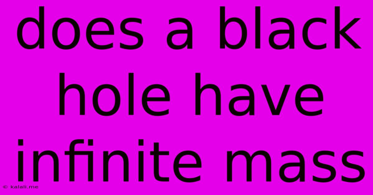 Does A Black Hole Have Infinite Mass