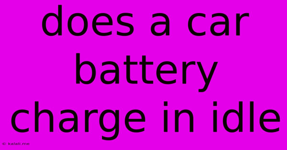 Does A Car Battery Charge In Idle