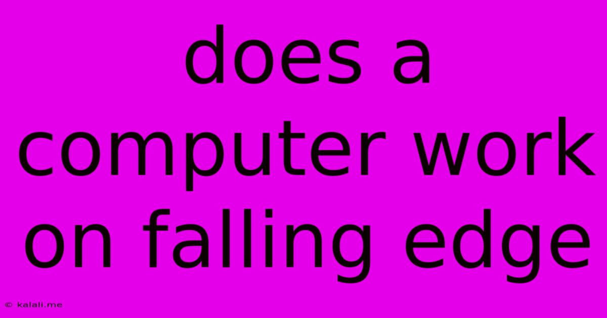 Does A Computer Work On Falling Edge