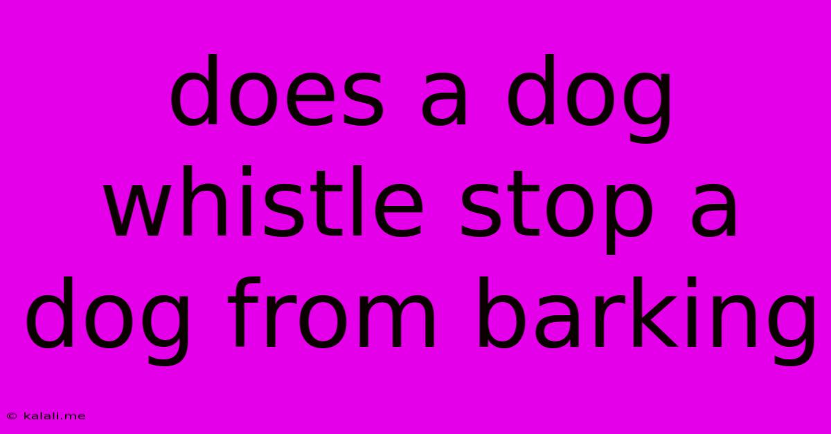 Does A Dog Whistle Stop A Dog From Barking