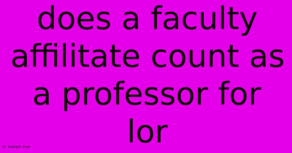Does A Faculty Affilitate Count As A Professor For Lor