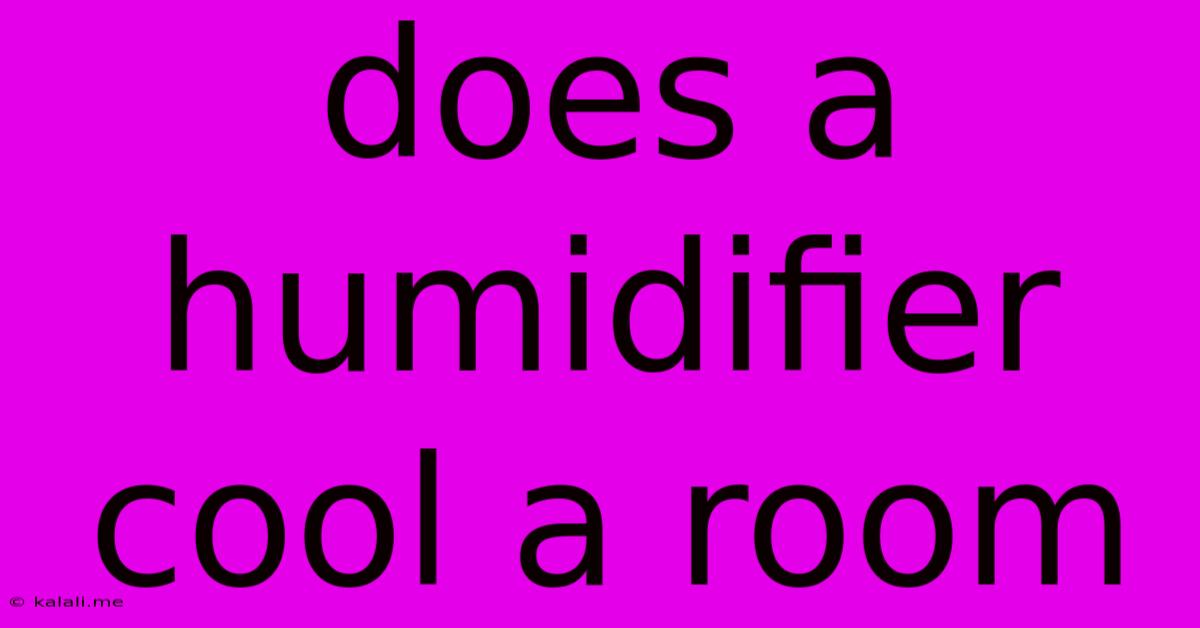 Does A Humidifier Cool A Room