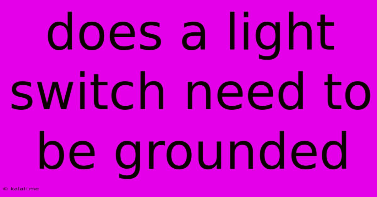 Does A Light Switch Need To Be Grounded